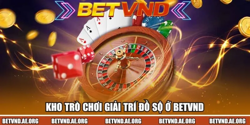Kho trò chơi giải trí đồ sộ ở Betvnd
