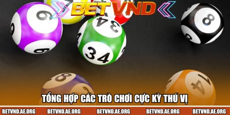 Tổng hợp các trò chơi cực kỳ thú vị tại nhà cái